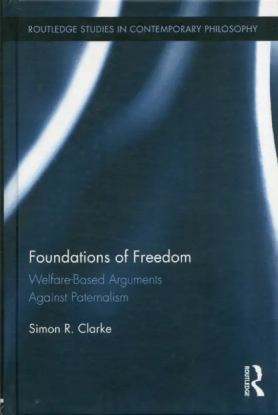 Foundations of Freedom - Clarke, Simon R. (Formerly of University of Canterbury, New Zealand)