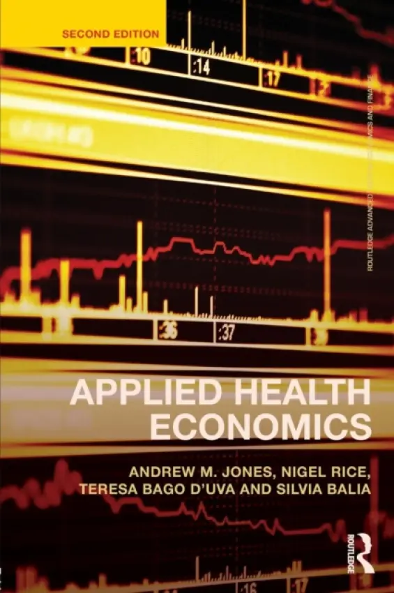 Applied Health Economics - Jones, Andrew M. (University of York, UK) a Rice, Nigel (University of York, UK) a Bago d'Uva, Teresa (Erasmus University, the Netherlands) a Balia, Silvia