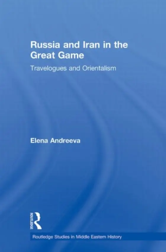 Russia and Iran in the Great Game - Andreeva, Elena (Virginian Military Institute, Virginia, USA)