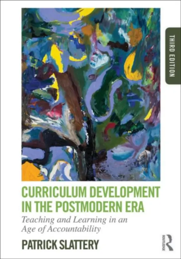 Curriculum Development in the Postmodern Era - Slattery, Patrick (Texas A a M University, USA)
