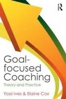 Goal-focused Coaching - Ives, Yossi (Tag International Development, UK) a Cox, Elaine (Oxford Brookes Business School, UK)