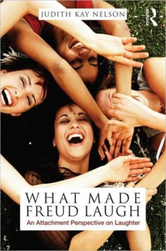 What Made Freud Laugh - Nelson, Judith Kay (The Sanville Institute for Clinical Social Work and Psychotherapy, California, USA)