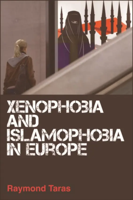 Xenophobia and Islamophobia in Europe - Taras, Raymond (Professor of Political Science, Tulane University)