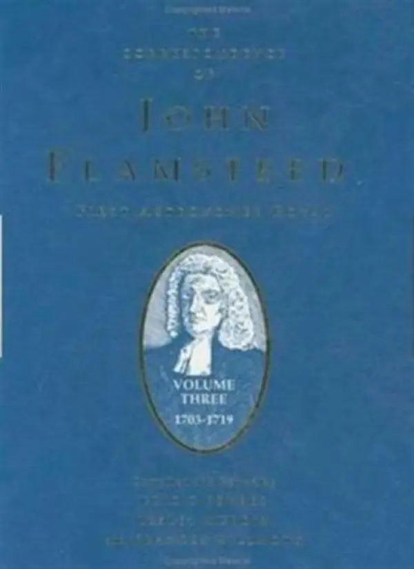 Correspondence of John Flamsteed, The First Astronomer Royal
