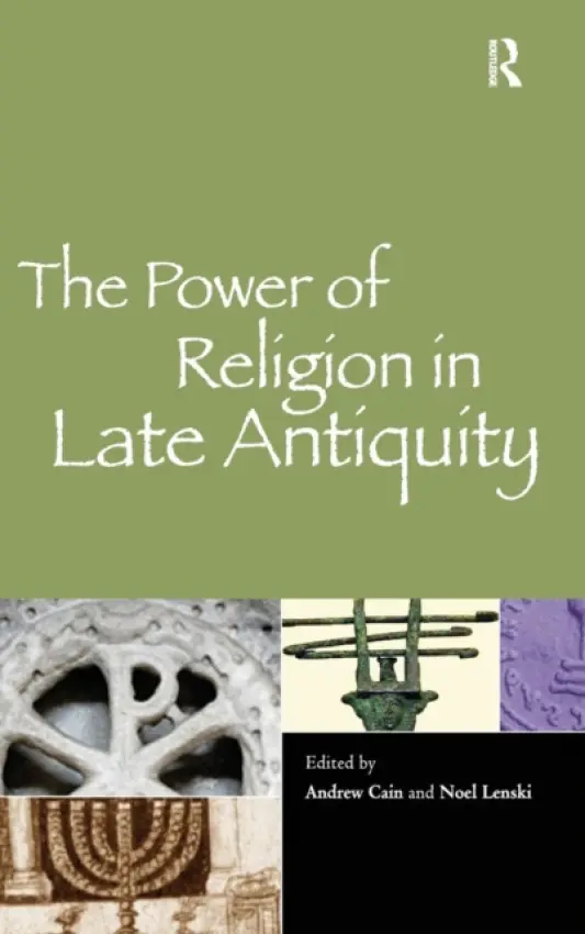 Power of Religion in Late Antiquity - Cain, Andrew