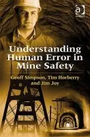 Understanding Human Error in Mine Safety - Simpson, Geoff a Horberry, Tim