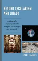 Beyond Secularism and Jihad? - Beaulieu, Peter D.