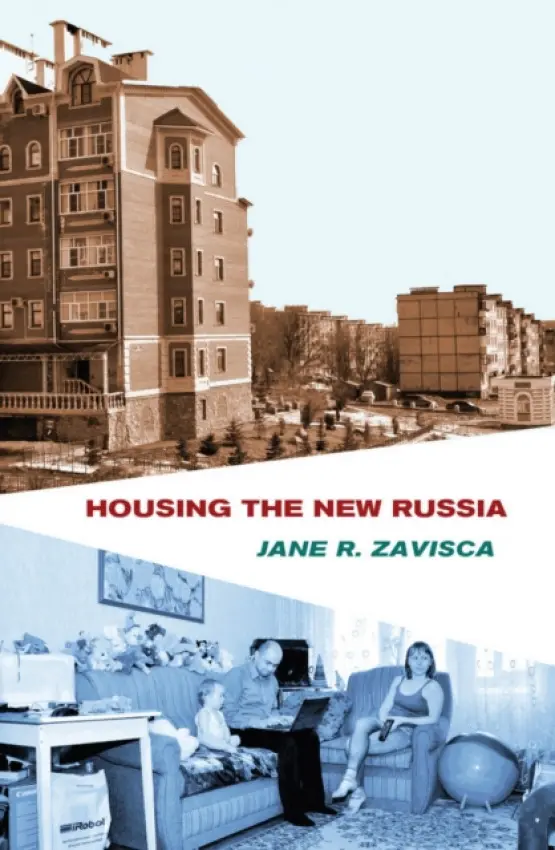 Housing the New Russia - Zavisca, Jane R.