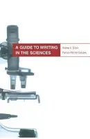 Guide to Writing in the Sciences - Gilpin, Andrea a Patchet-Golubev, Patricia