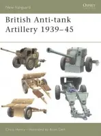 British Anti-tank Artillery 1939-45 - Henry, Chris
