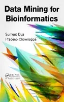 Data Mining for Bioinformatics - Dua, Sumeet a Chowriappa, Pradeep