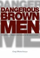 Dangerous Brown Men - Bhattacharyya, Professor Gargi