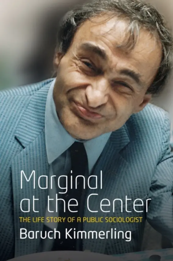 Marginal At the Center - Kimmerling, Baruch