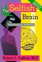 Selfish Brain - DuPont, Robert L. (Institute for Behavior and Health, Inc.)