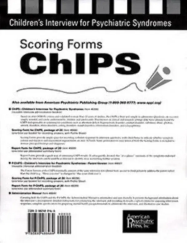 Scoring Forms for ChIPS - Weller, Elizabeth B., MD (Children's Hospital of Philadelphia ) a Weller, Ronald A., MD a Fristad, Mary A., PhD ABPP (Professor, Psychiatry  a  Psychology a  Director, Research  a  Psychological Services) a Rooney, Marijo Teare (Clinical Associates PA)