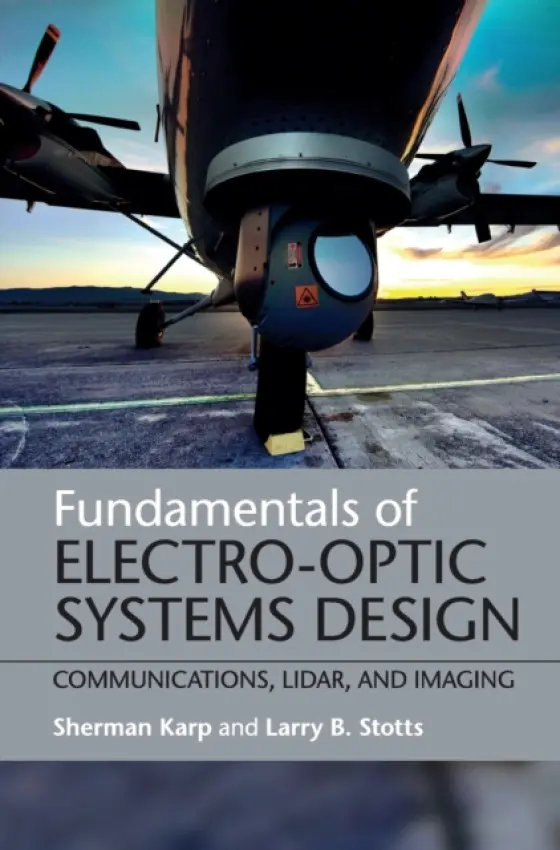 Fundamentals of Electro-Optic Systems Design - Karp, Sherman a Stotts, Larry B.