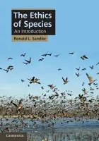 Ethics of Species - Sandler, Ronald L. (Northeastern University, Boston)
