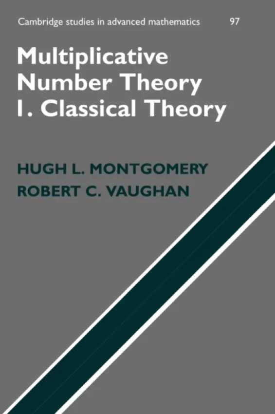 Multiplicative Number Theory I - Montgomery, Hugh L. (University of Michigan, Ann Arbor) a Vaughan, Robert C. (Pennsylvania State University)