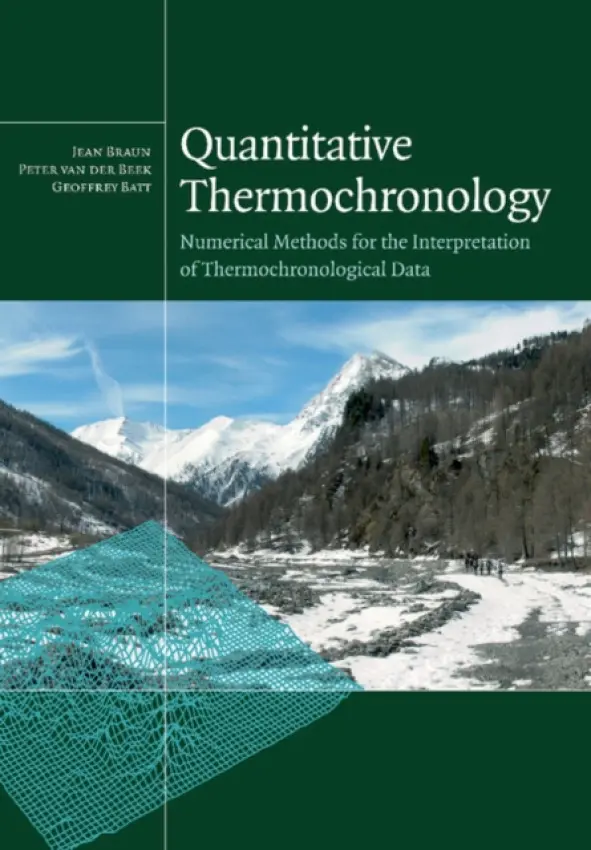 Quantitative Thermochronology - Braun, Jean (Australian National University, Canberra) a Beek, Peter van der (Universite Joseph Fourier, Grenoble) a Batt, Geoffrey (Senior Research Fellow, Royal Holloway, University of London)