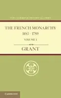 French Monarchy 1483-1789: Volume 1 - Grant, A. J.