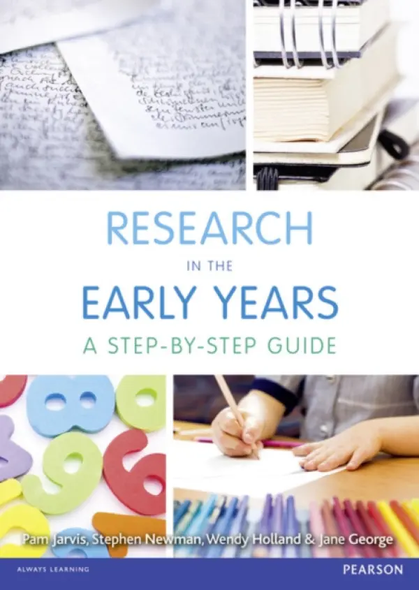 Research in the Early Years - Jarvis, Pam a George, Jane (Bradford College, UK) a Holland, Wendy (Bradford College, UK) a Newman, Stephen