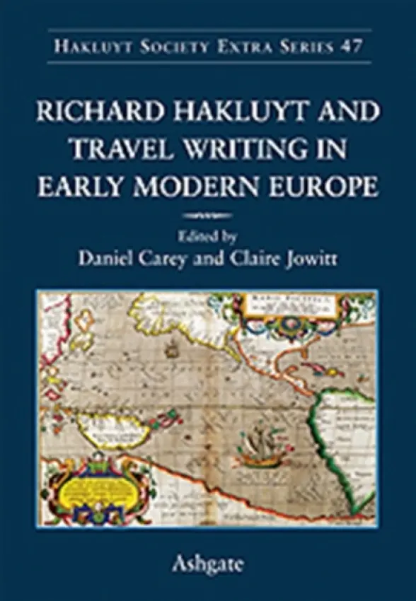 Richard Hakluyt and Travel Writing in Early Modern Europe - Jowitt, Claire