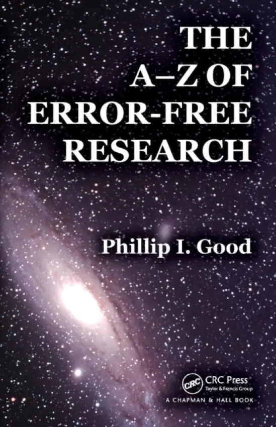 A-Z of Error-Free Research - Good, Phillip I. (Consultant, Huntington Beach, California, USA)