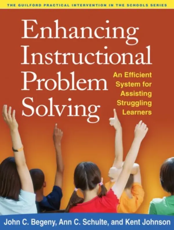 Enhancing Instructional Problem Solving - Begeny, John C. (North Carolina State University, United States) a Schulte, Ann C. (North Carolina State University, United States) a Johnson, Kent