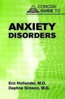 Concise Guide to Anxiety Disorders - Hollander, Eric, MD (Albert Einstein - Montefiore Med. Ctr. ) a Simeon, Daphne, MD (Associate Professor)