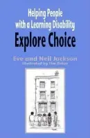 Helping People with a Learning Disability Explore Choice - Jackson, Eve and Neil