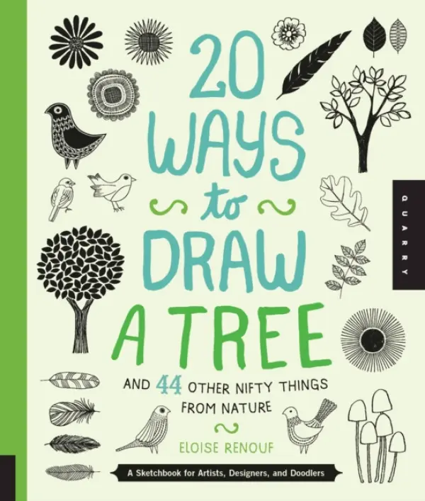20 Ways to Draw a Tree and 44 Other Nifty Things from Nature - Renouf, Eloise