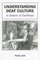 Understanding Deaf Culture - Ladd, Paddy