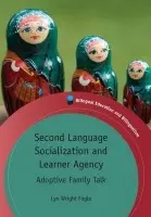 Second Language Socialization and Learner Agency - Fogle, Lyn Wright