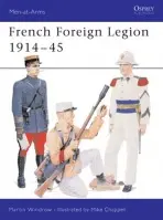 French Foreign Legion 1914-45 - Windrow, Martin