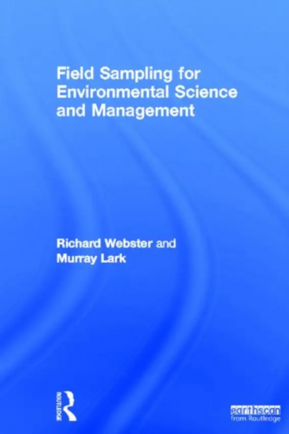 Field Sampling for Environmental Science and Management - Webster, Richard a Lark, Murray (British Geological Survey, UK)