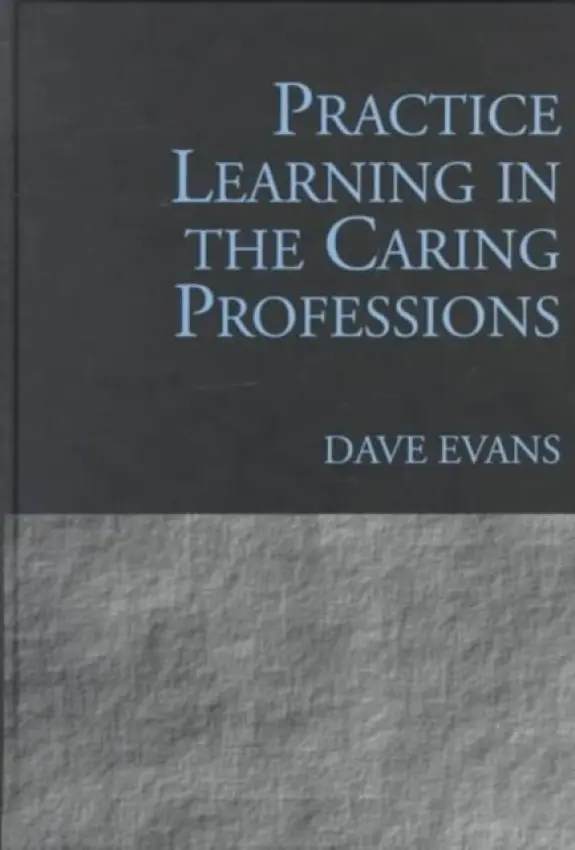 Practice Learning in the Caring Professions - Evans, Dave