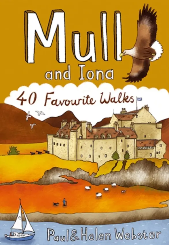 Mull and Iona: 40 Favourite Walks - Helen Webster, Paul Webster