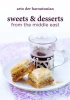 Sweets and Desserts from the Middle East - Haroutunian, Arto der