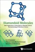 Diamondoid Molecules: With Applications In Biomedicine, Materials Science, Nanotechnology & Petroleum Science - Mansoori, G Ali (Univ Of Illinois At Chicago, Usa) a De Araujo, Elmo Silvano (Univ Federal De Pernambuco, Brazil) a De Araujo, Patricia Lopes Barros (Univ Federal De Rural De Pernambuco, Brazil)