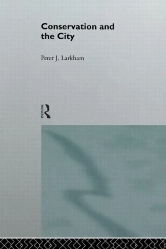 Conservation and the City - Larkham, Peter