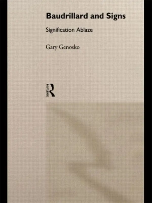 Baudrillard and Signs - Genosko, Gary