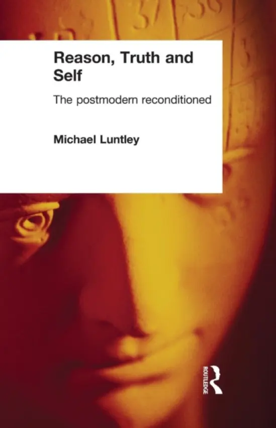 Reason, Truth and Self - Luntley, Michael