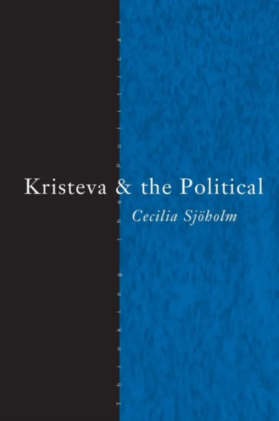 Kristeva and the Political - Sjoholm, Cecilia (Sodertorns University College, Sweden)