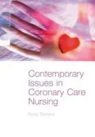 Contemporary Issues in Coronary Care Nursing - Timmins, Fiona (Trinity College Dublin, Ireland)