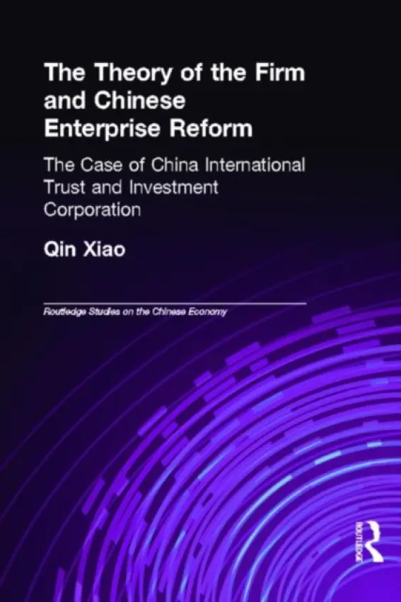Theory of the Firm and Chinese Enterprise Reform - Qin, Xiao (China Merchants Group, UK)