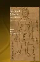 Medieval Chinese Medicine - Cullen, Christopher (Needham Research Institute, University of Cambridge, UK) a Lo, Vivienne (Wellcome Trust Centre for the History of Medicine, UK)
