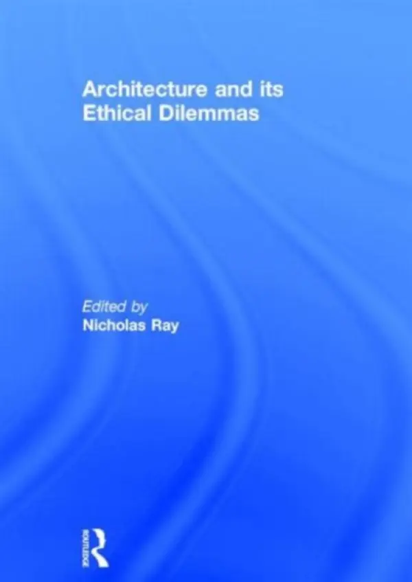Architecture and its Ethical Dilemmas