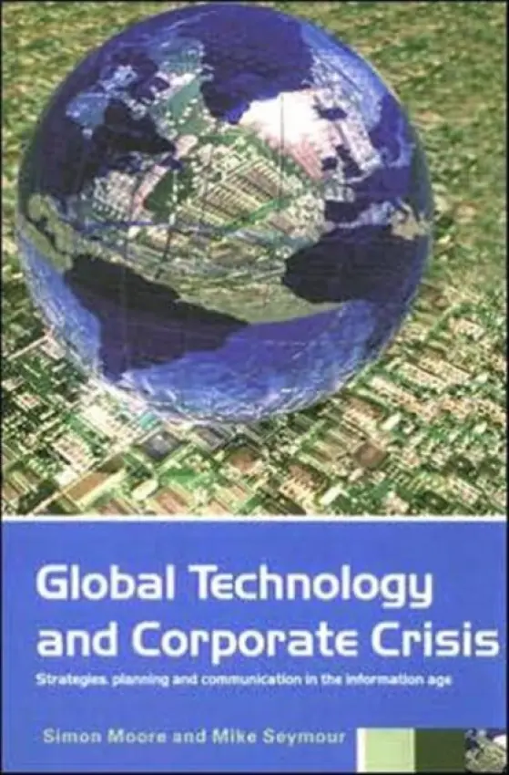 Global Technology and Corporate Crisis - Moore, Simon a Seymour, Mike
