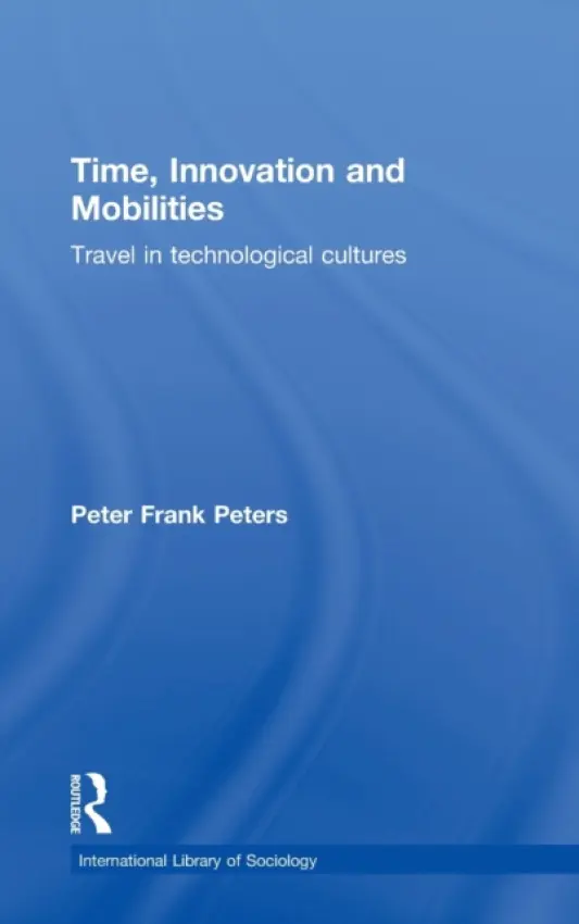 Time, Innovation and Mobilities - Peters, Peter Frank (Universiteit Maastricht, the Netherlands)