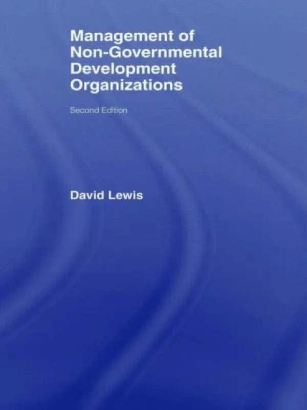 Management of Non-Governmental Development Organizations - Lewis, David (London School of Economics, UK)